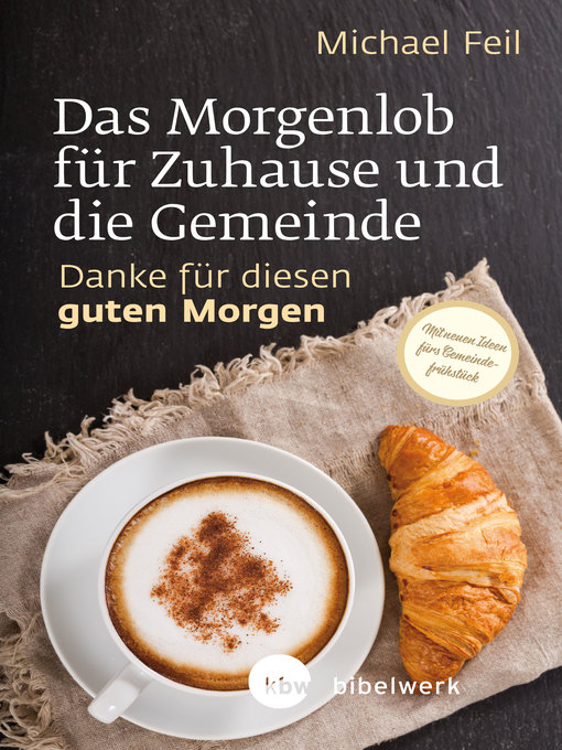 Title details for Das Morgenlob für Zuhause und die Gemeinde by Michael Feil - Available